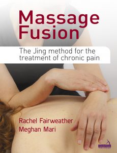 Massage Fusion: The JING method for the treatment of chronic pain by Rachel Fairweather and Meghan Mari Massage Fusion: The JING method for the treatment of chronic pain by Rachel Fairweather and Meghan Mari